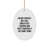 Funny Substitute Teacher Gifts from Friends for Christmas - Oval Ornament with 'I'm Not Perfect' Quote - Image 1